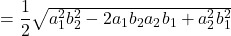 &=\dfrac12\sqrt{a_1^2b_2^2-2a_1b_2a_2b_1+a_2^2b_1^2}