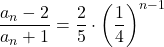 \dfrac{a_n-2}{a_n+1}=\dfrac25\cdot\left(\dfrac14\right)^{n-1}