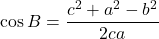 \cos B=\dfrac{c^2+a^2-b^2}{2ca}