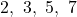 Rendered by QuickLaTeX.com 2,\ 3,\ 5,\ 7