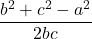 \dfrac{b^2+c^2-a^2}{2bc}