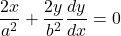 \dfrac{2x}{a^2}+\dfrac{2y}{b^2}\dfrac{dy}{dx}=0