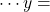 \cdots y=