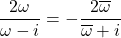 \dfrac{2\omega}{\omega-i}=-\dfrac{2\overline{\omega}}{\overline{\omega}+i}