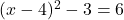 (x-4)^2-3=6