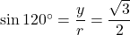 \sin120^{\circ}=\dfrac{y}{r}=\dfrac{\sqrt{3}}{2}