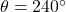 \theta=240^{\circ}