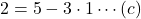 2=5-3\cdot1\cdots(c)