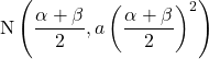 \mathrm{N}\left(\dfrac{\alpha+\beta}{2}, a\left(\dfrac{\alpha+\beta}{2}\right)^2\right)