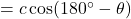 =c\cos(180\Deg-\theta)