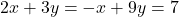 2x+3y=-x+9y=7