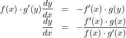 \begin{array}{rll}f(x)\cdot g'(y)\dfrac{dy}{dx}&=&-f'(x)\cdot g(y)\\\dfrac{dy}{dx}&=&-\dfrac{f'(x)\cdot g(x)}{f(x)\cdot g'(x)}\end{array}