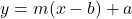 y=m(x-b)+a