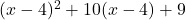 (x-4)^2+10(x-4)+9