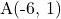 \text{A(-6, 1)}