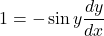 1=-\sin y\dfrac{dy}{dx}