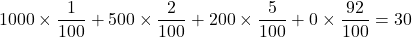 1000\times\dfrac{1}{100}+500\times\dfrac{2}{100}+200\times\dfrac{5}{100}+0\times\dfrac{92}{100}=30