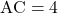 \text{AC}=4