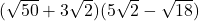 (\sqrt{50}+3\sqrt{2})(5\sqrt{2}-\sqrt{18})