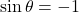 \sin\theta=-1
