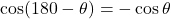 \cos(180-\theta)=-\cos\theta