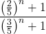 \dfrac{\left(\frac25\right)^n+1}{\left(\frac35\right)^n+1}