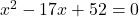 Rendered by QuickLaTeX.com x^2-17x+52=0