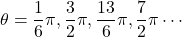 \theta=\dfrac16\pi, \dfrac32\pi, \dfrac{13}{6}\pi, \dfrac72\pi\cdots