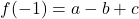 f(-1)=a-b+c