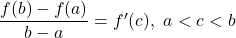 \dfrac{f(b)-f(a)}{b-a}=f'(c),\,\, a<c<b