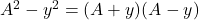 A^2-y^2=(A+y)(A-y)