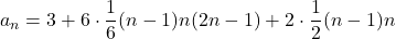 a_n=3+6\cdot\dfrac16(n-1)n(2n-1)+2\cdot\dfrac12 (n-1)n