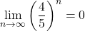 \displaystyle\lim_{n\to\infty}\left(\dfrac45\right)^n=0