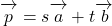 \overrightarrow{\mathstrut p}=s\overrightarrow{\mathstrut a}+t\overrightarrow{\mathstrut b}