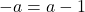 -a=a-1