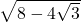 \sqrt{8-4\sqrt{3}}