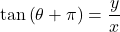 \tan\left(\theta+\pi\right)=\dfrac{y}{x}