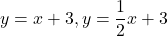 y=x+3, y=\dfrac{1}{2}x+3