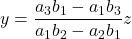 y=\dfrac{a_3b_1-a_1b_3}{a_1b_2-a_2b_1}z