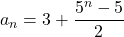 a_n=3+\dfrac{5^n-5}{2}