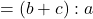 Rendered by QuickLaTeX.com = (b+c) : a