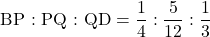 \text{BP : PQ : QD}= \dfrac14 : \dfrac{5}{12} : \dfrac{1}{3}