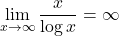 \displaystyle \lim_{x\to\infty}\dfrac{x}{\log{x}}=\infty