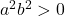 a^2b^2>0