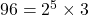 96=2^5\times3